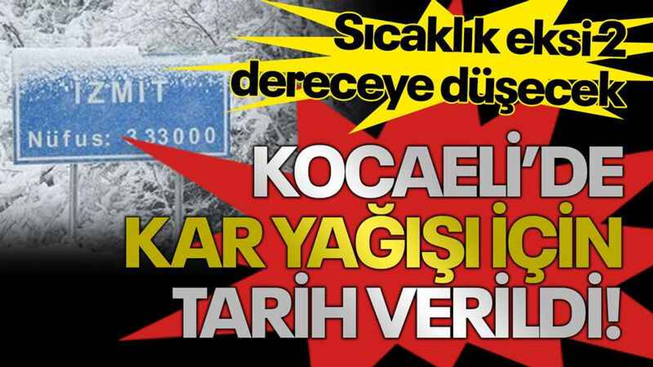 Sıcaklık eksi 2 dereceye düşecek Kocaeli’de kar yağışı için tarih verildi!