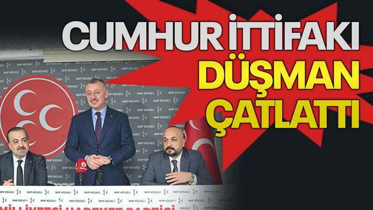 Cumhur ittifakı düşman çatlattı