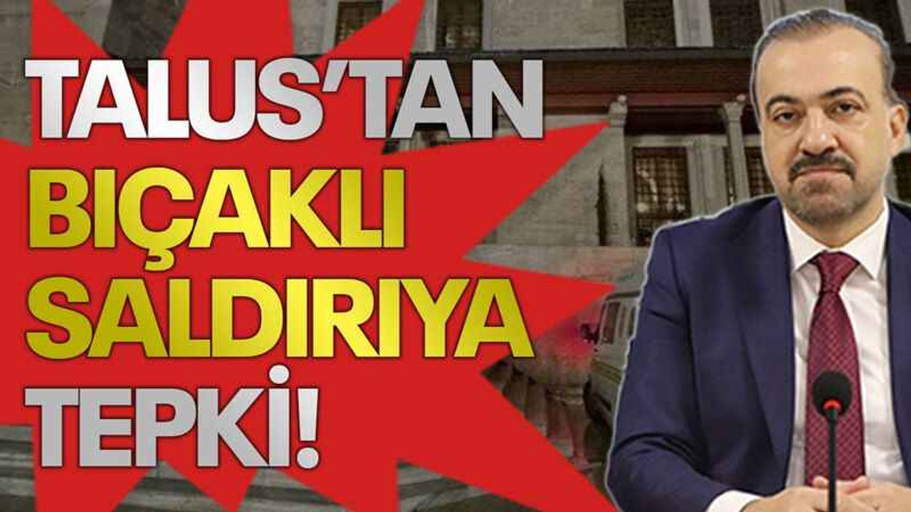 Talus’tan bıçaklı saldırıya tepki!