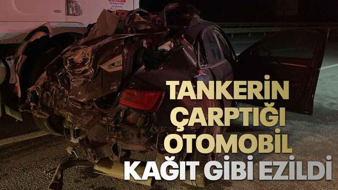 Tankerin çarptığı otomobil kağıt gibi ezildi