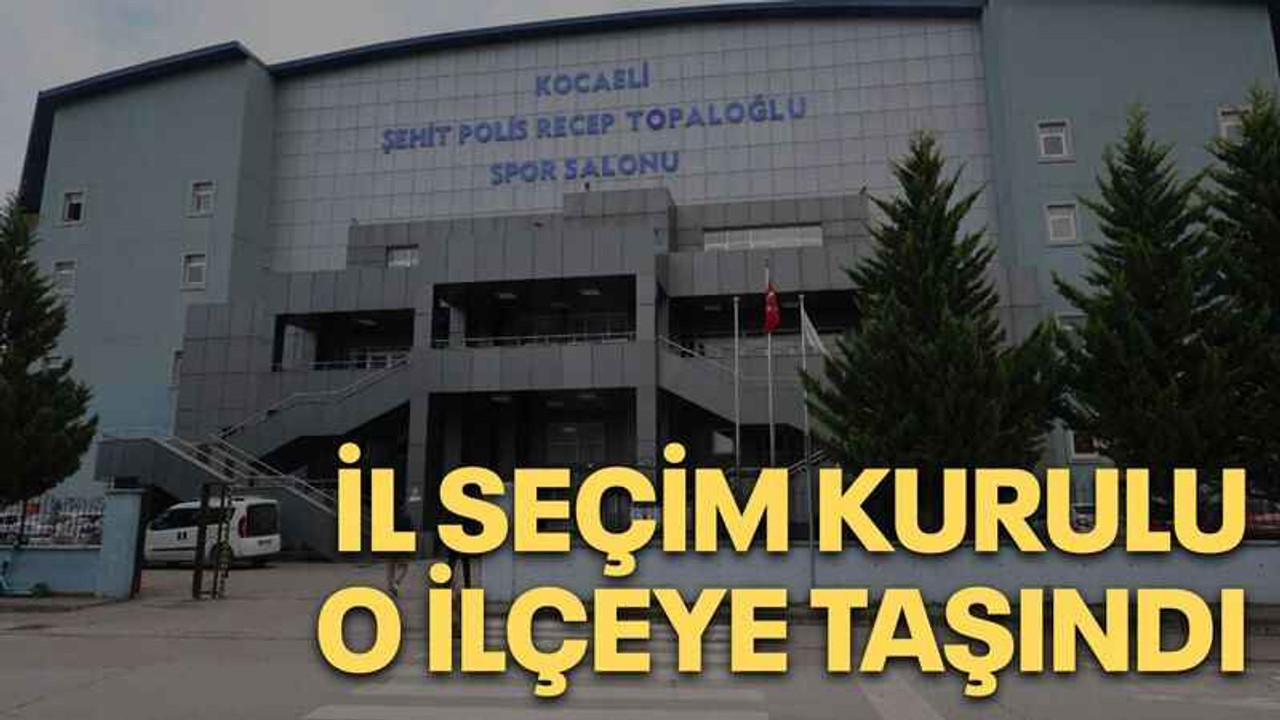 İl Seçim Kurulu o ilçeye taşındı