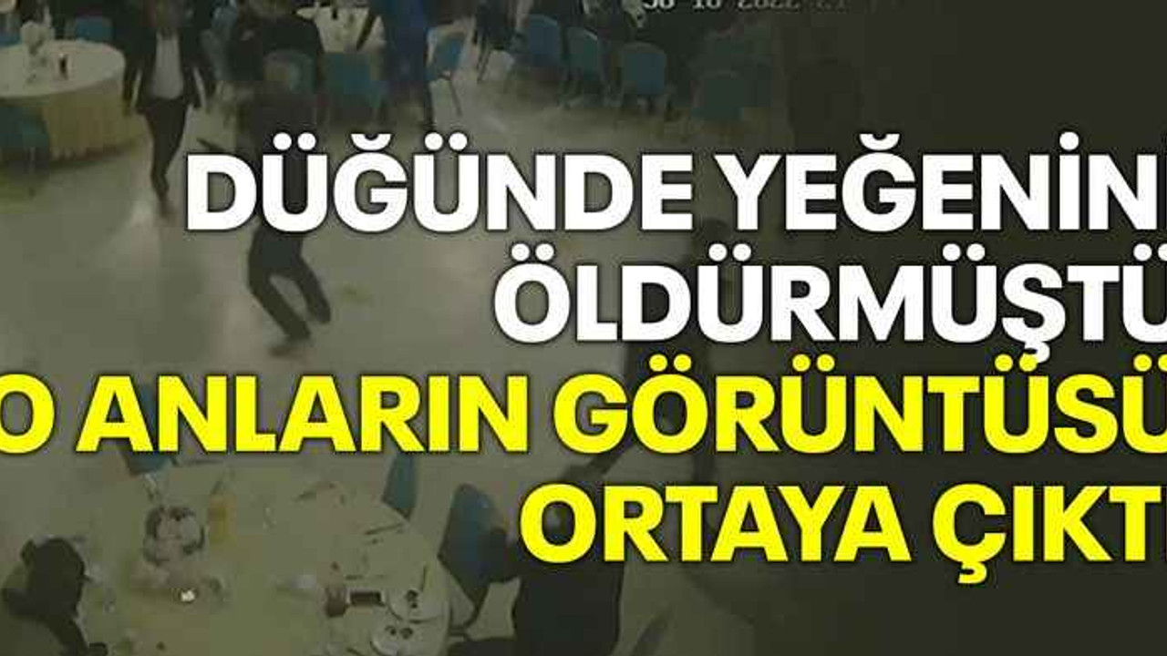 Düğünde yeğenini öldürmüştü, o anların görüntüsü ortaya çıktı