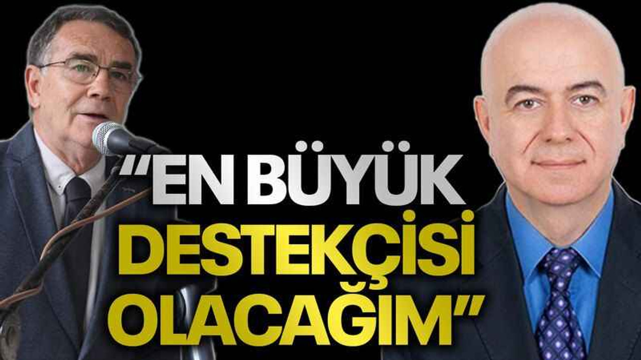 “En büyük destekçisi olacağım”