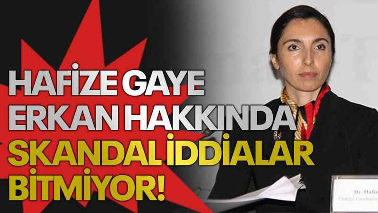 Hafize Gaye Erkan hakkında skandal iddialar bitmiyor!