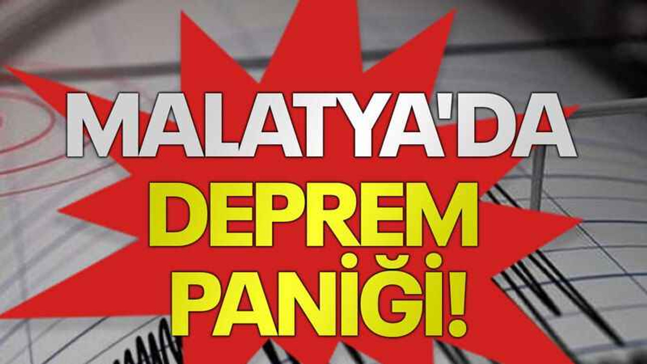 Malatya'da deprem paniği!