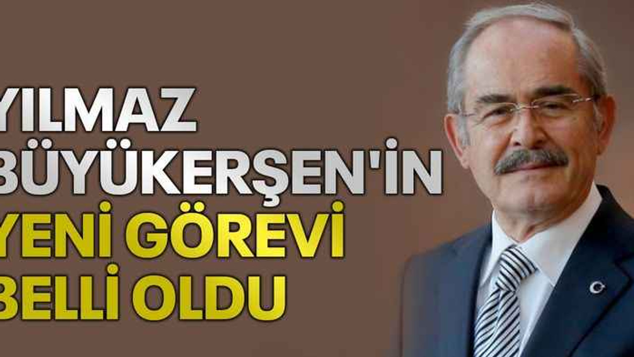 Yılmaz Büyükerşen'in yeni görevi belli oldu