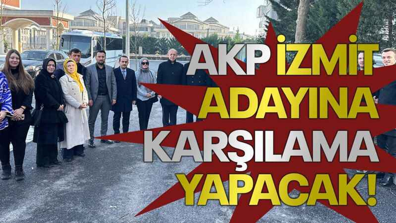 AKP İzmit, adayına karşılama yapacak!