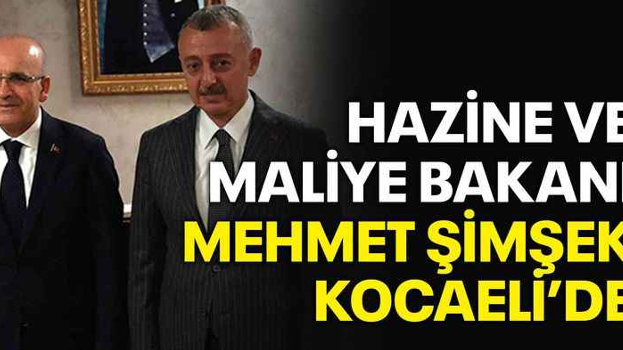 Hazine ve Maliye Bakanı Mehmet Şimşek Kocaeli’de