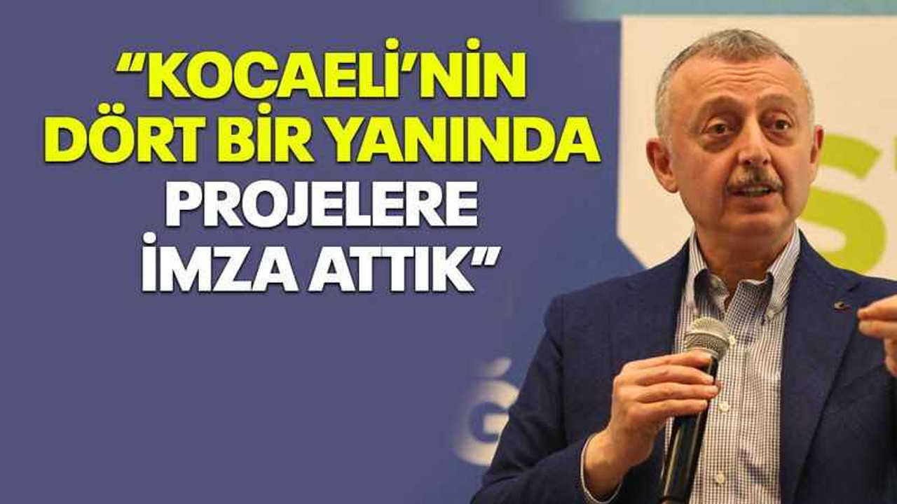 Büyükakın: Kocaeli’nin dört bir yanında projelere imza attık