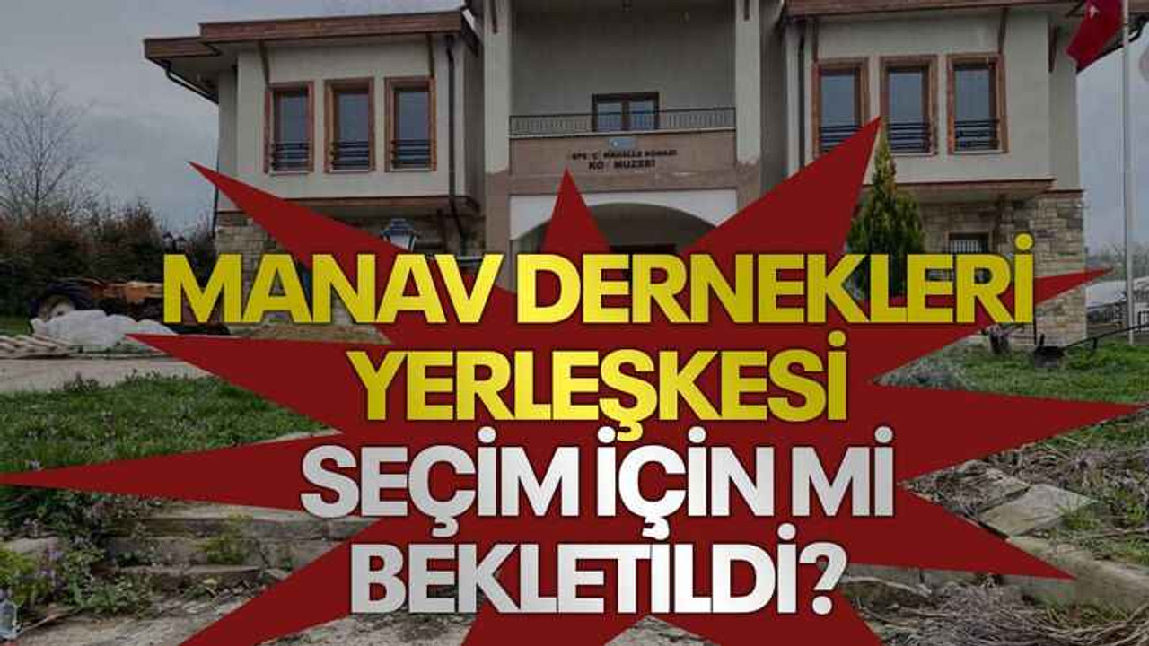 Manav Dernekleri Yerleşkesi seçim için mi bekletildi?