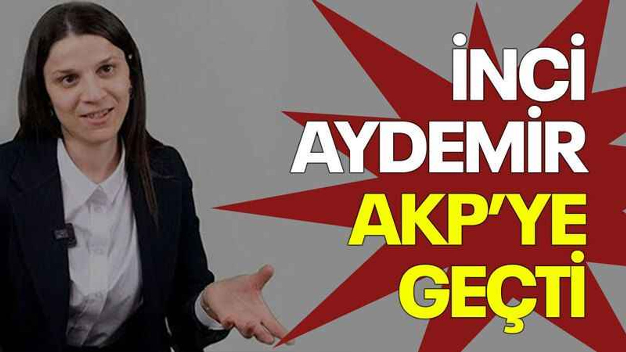İnci Aydemir, AKP’ye geçti