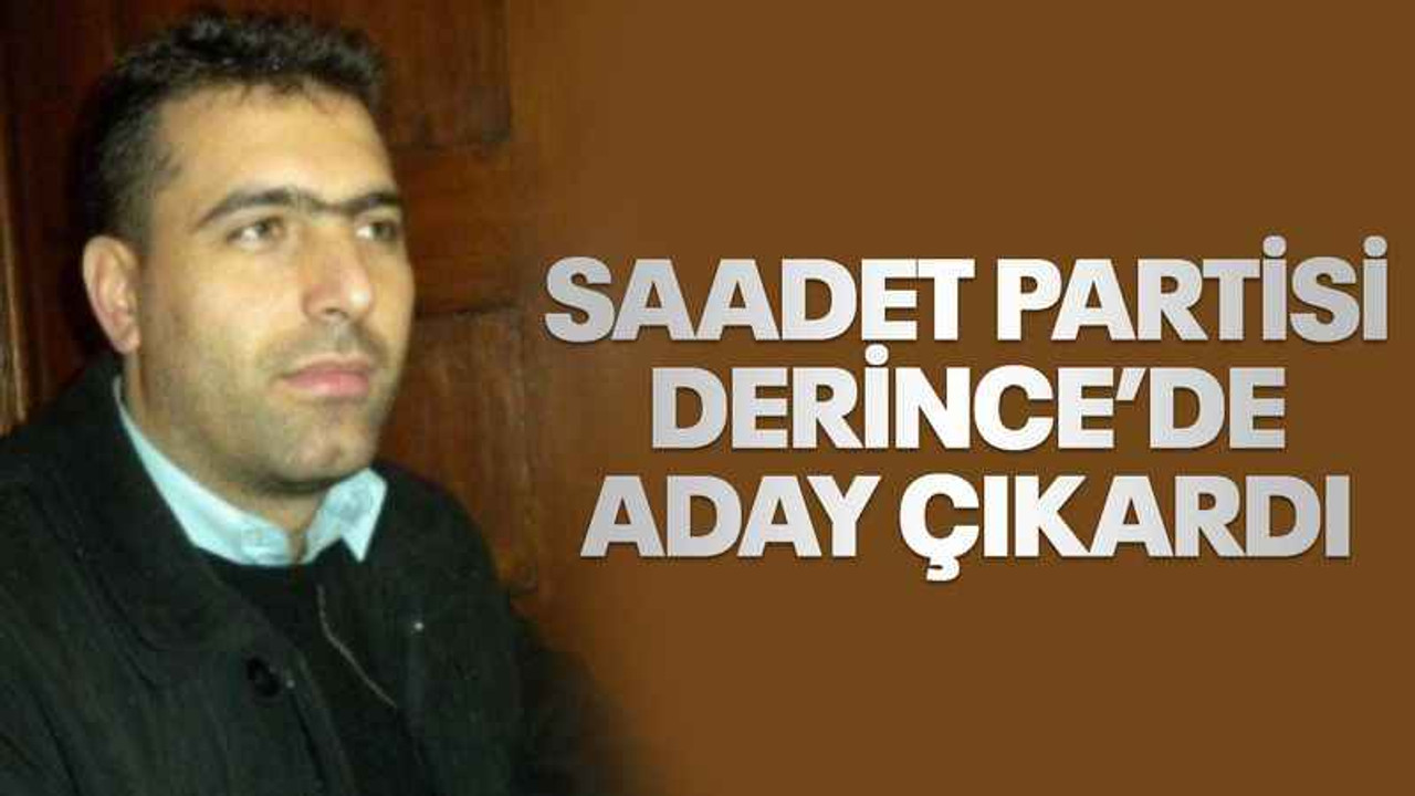 Saadet Partisi, Derince’de aday çıkardı