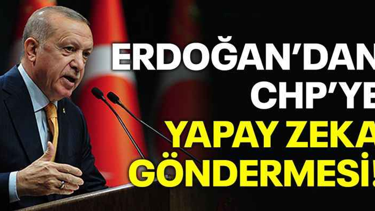 Erdoğan'dan CHP'ye yapay zeka göndermesi