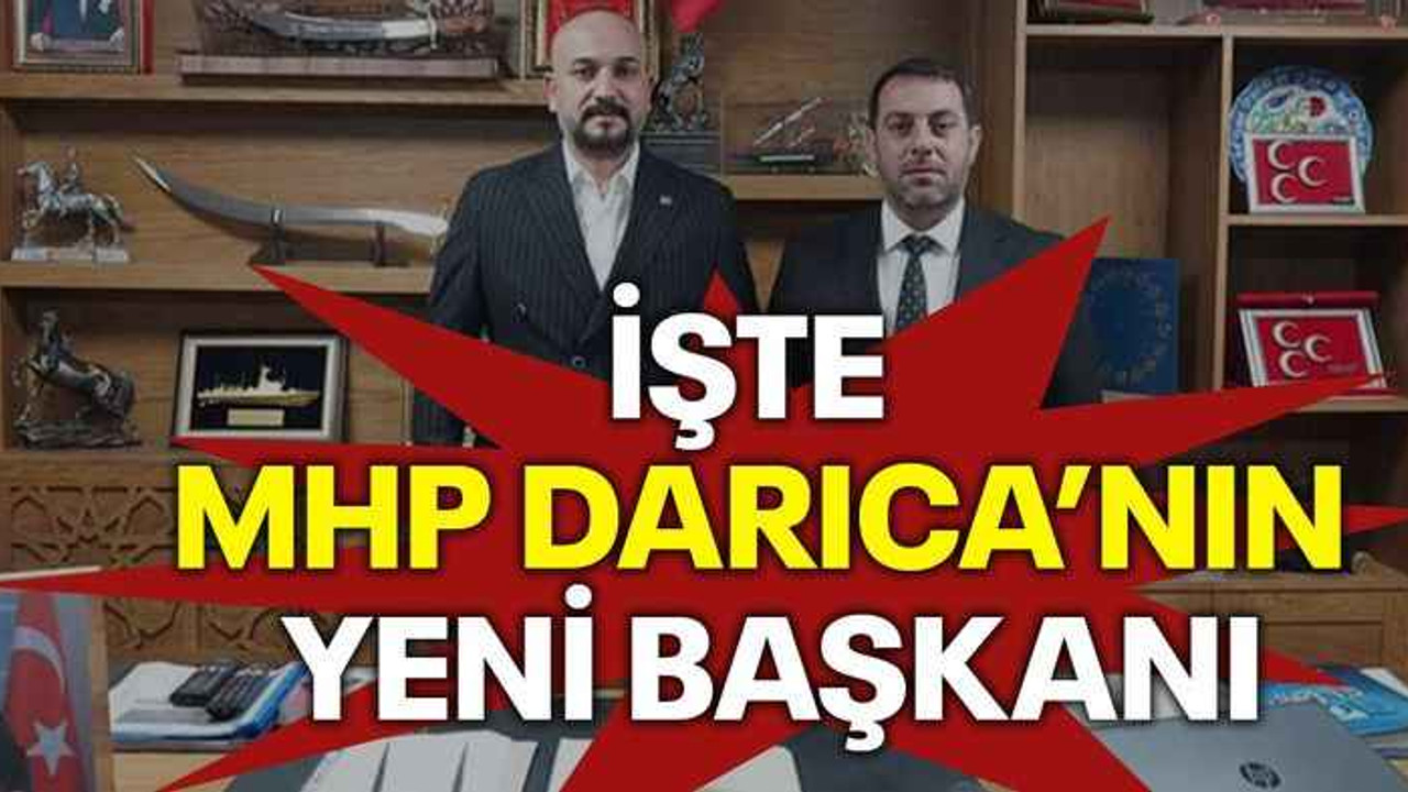 İşte MHP Darıca’nin yeni başkanı