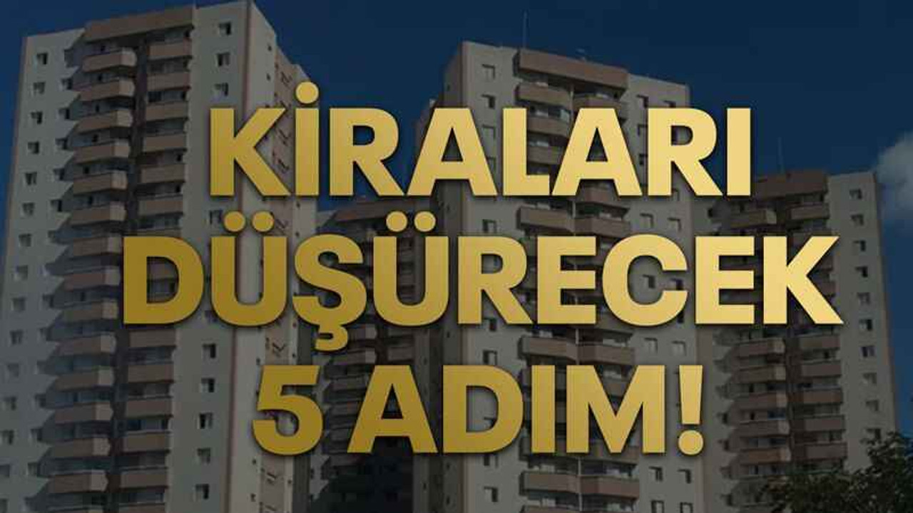 Kiraları düşürecek 5 adım! Merkez Bankası’nın son enflasyon raporunda açıklandı