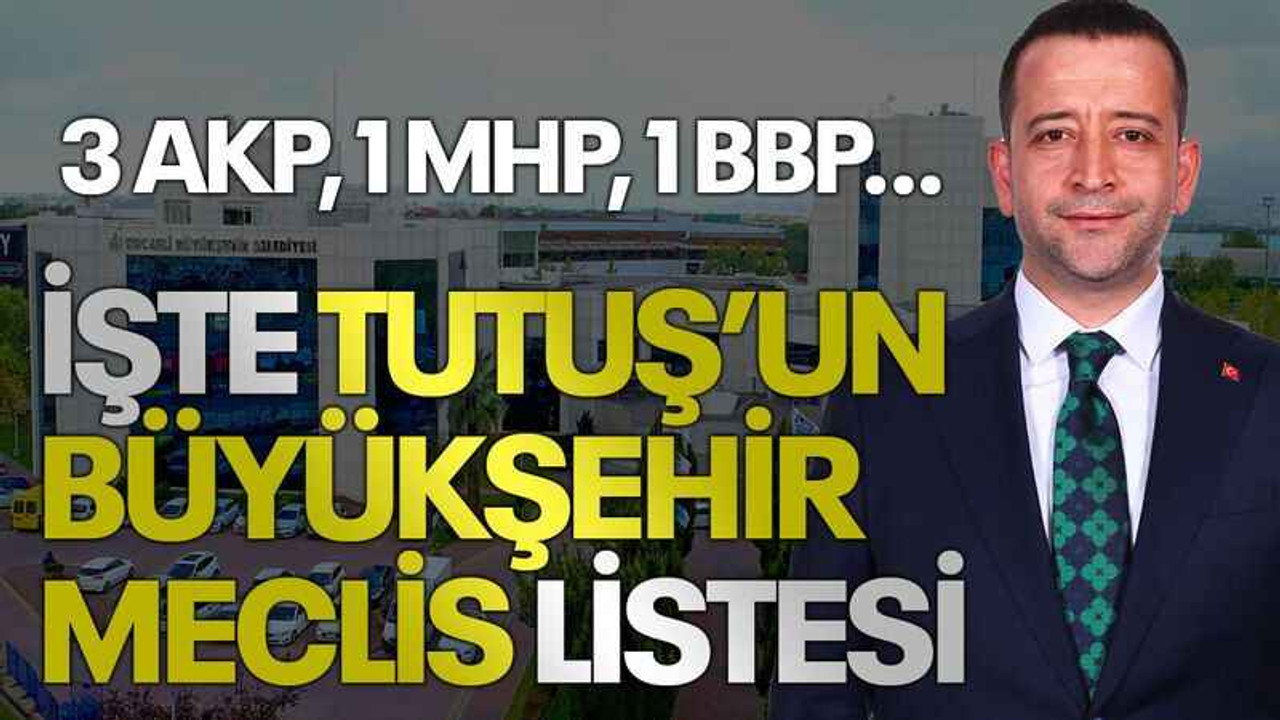 3 AKP, 1 MHP, 1 BBP… İste Tutuş’un Büyükşehir Meclis listesi