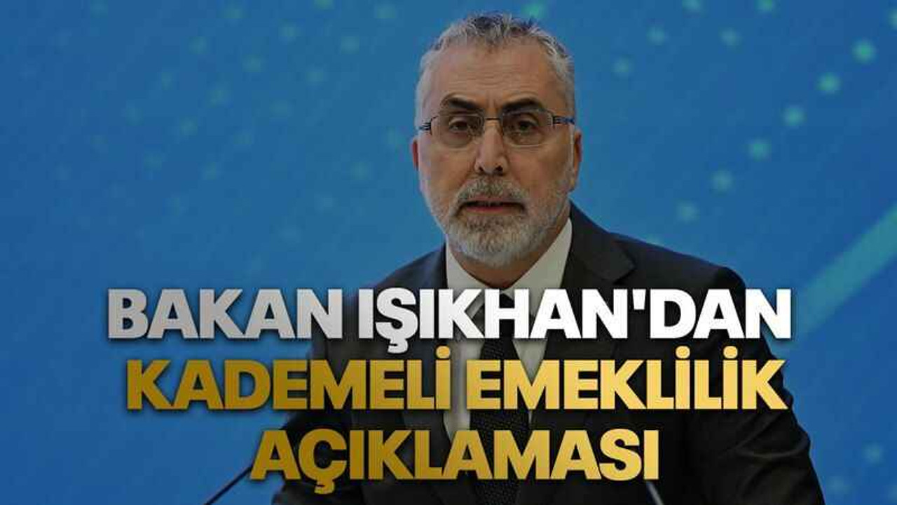 Bakan Işıkhan'dan kademeli emeklilik açıklaması