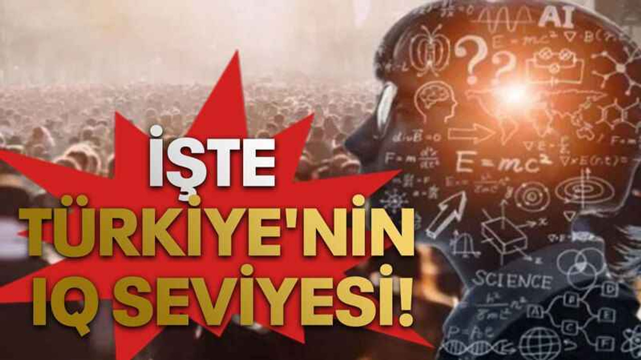 İşte Türkiye'nin IQ seviyesi!