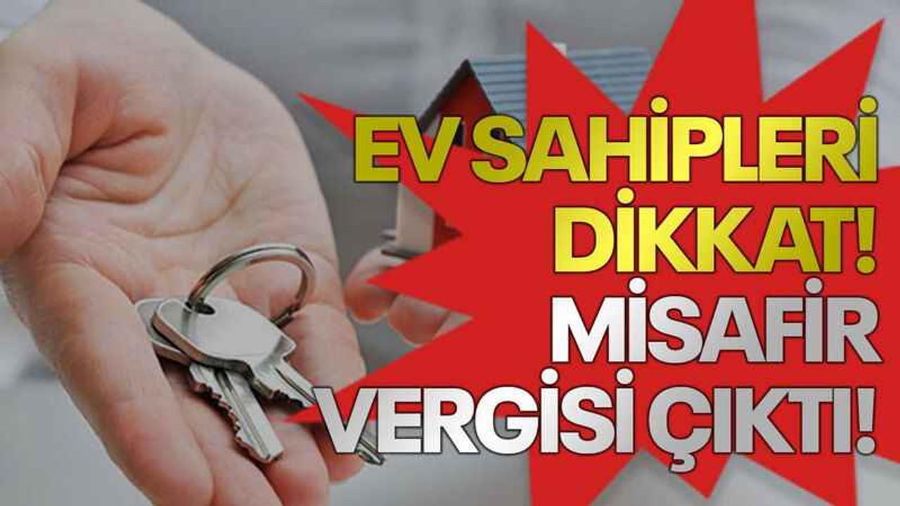 Ev sahipleri dikkat! Misafir vergisi çıktı!