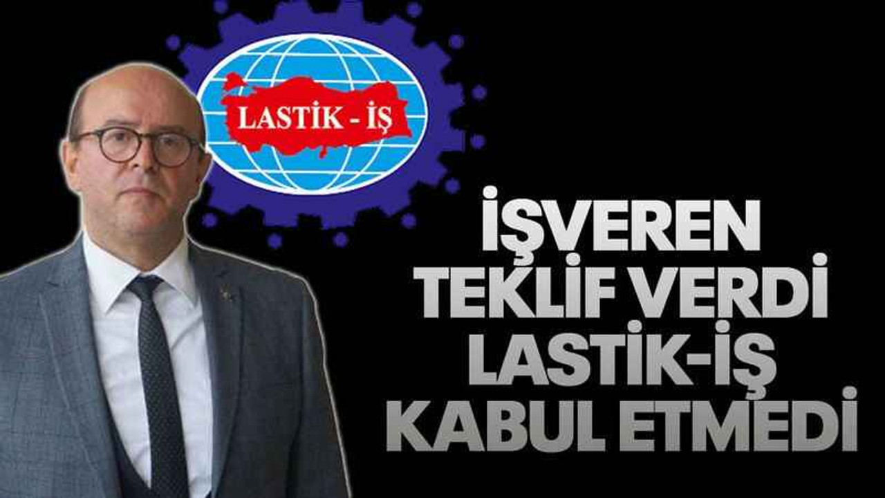 İşveren teklif verdi Lastik-İş kabul etmedi