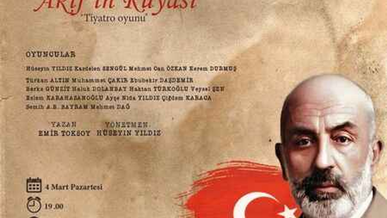 O tiyatro oyunuyla birlikte Mehmet Akif Ersoy anılacak!