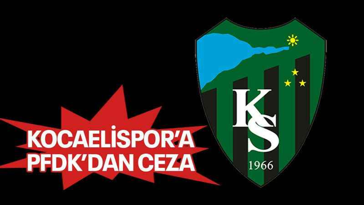 Kocaelispor’a PFDK’dan ceza
