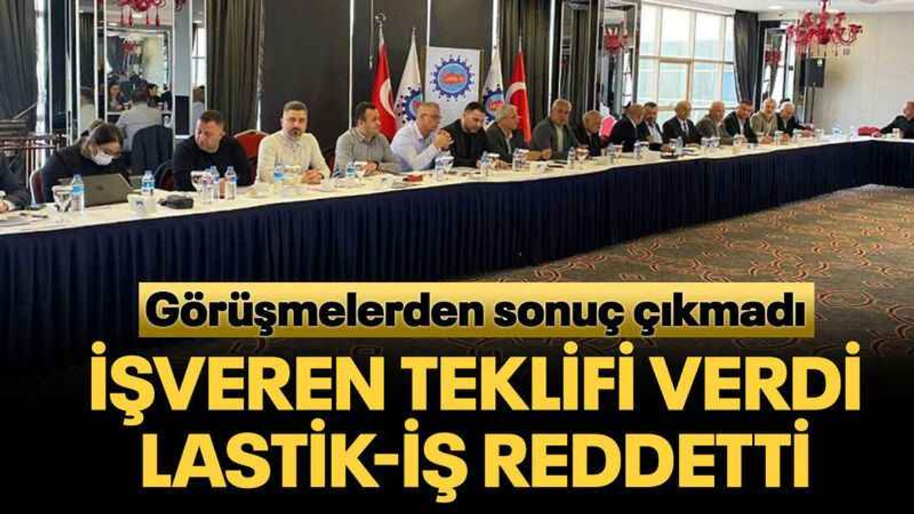 İşveren teklifi verdi Lastik-iş reddetti