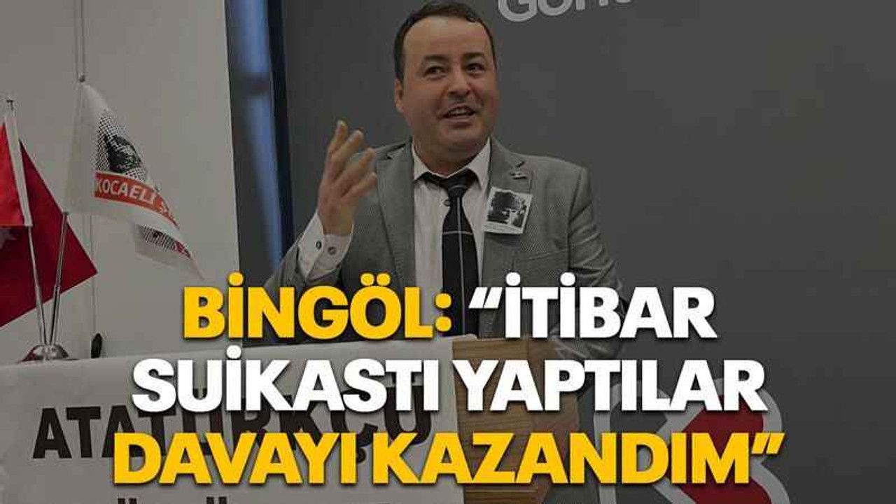 Bingöl: “İtibar suikastı yaptılar davayı kazandım”
