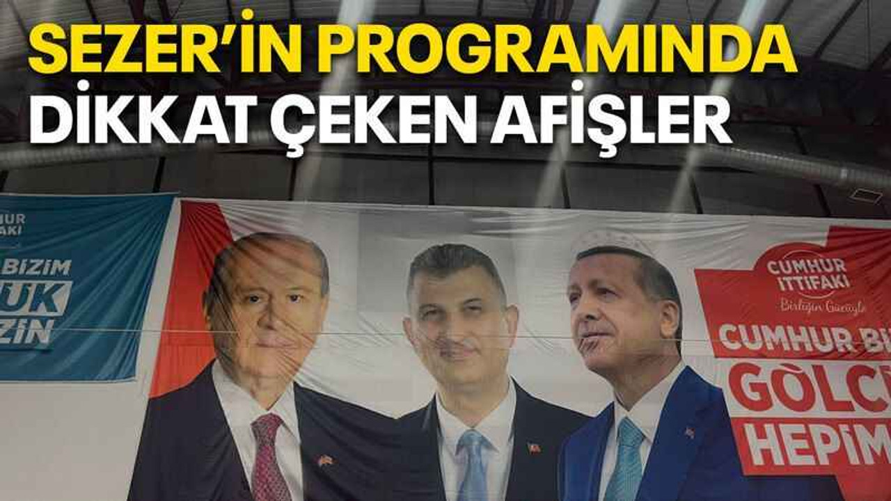 Sezer’in programında dikkat çeken afişler
