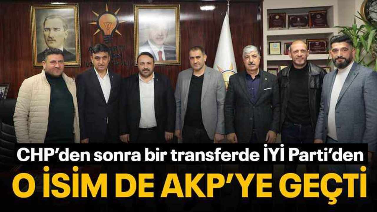 CHP’den sonra bir transferde İYİ Parti’den, O isim de AKP’ye geçti