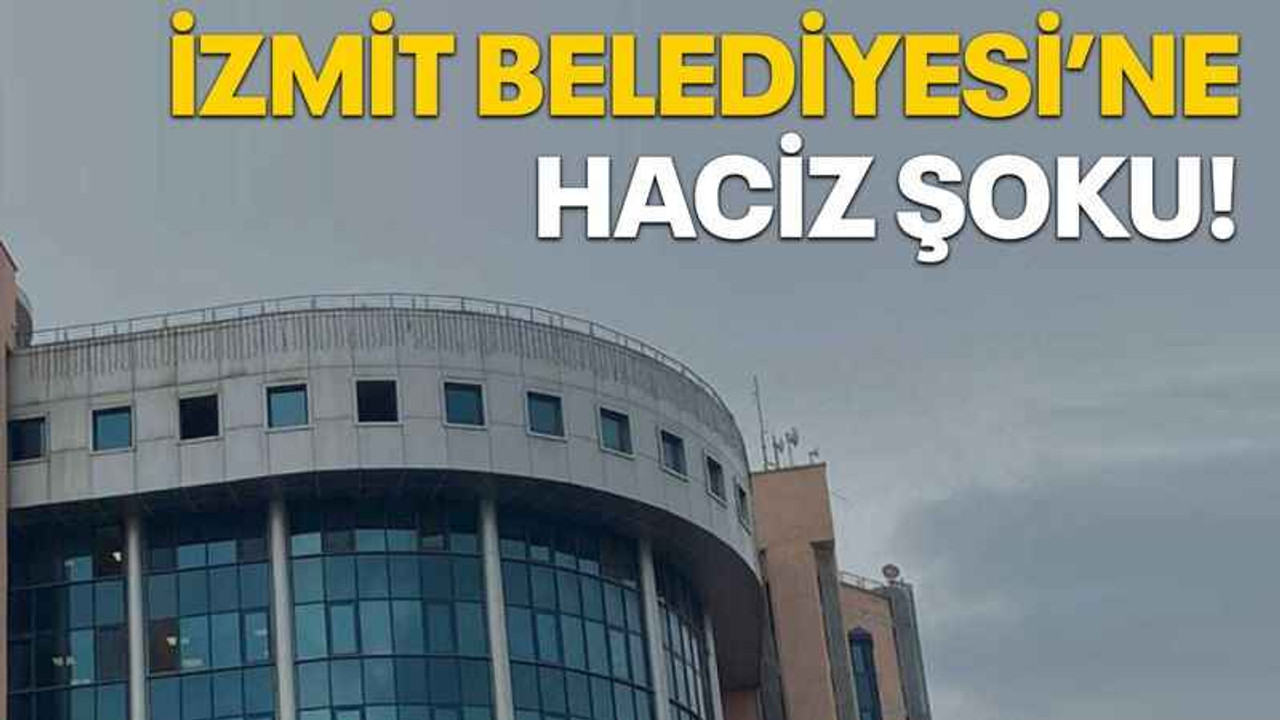 İzmit Belediyesi’ne haciz şoku!