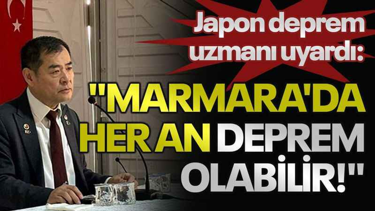Japon deprem uzmanı uyardı: "Marmara'da her an deprem olabilir!"