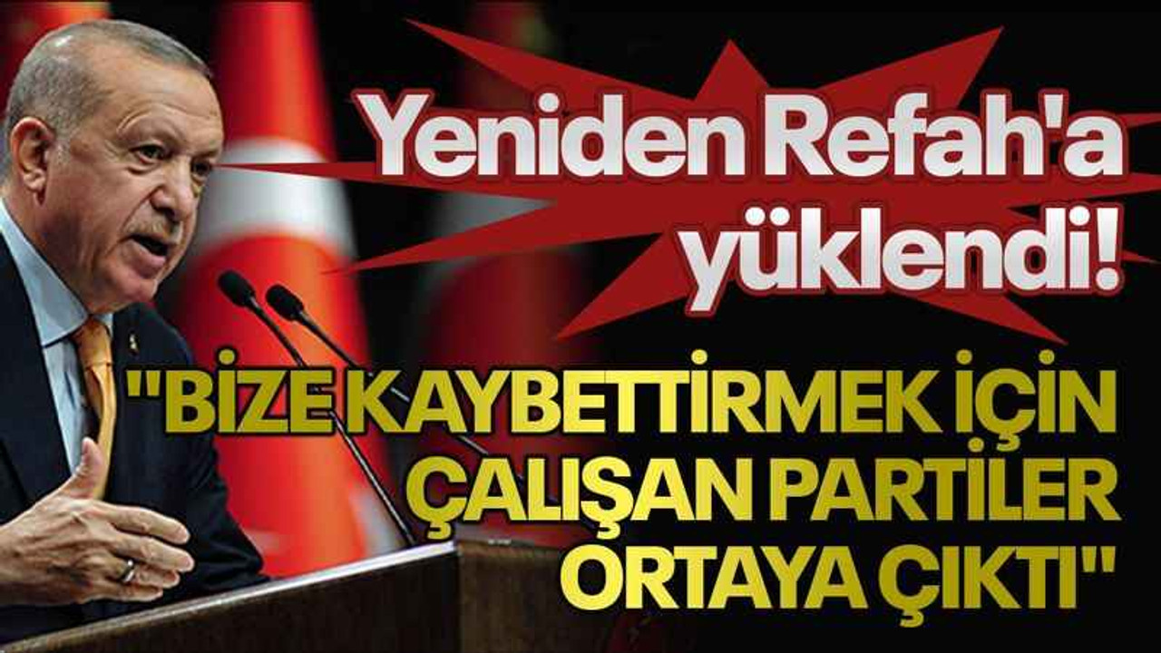 Yeniden Refah'a yüklendi! "Bize kaybettirmek için çalışan partiler ortaya çıktı"