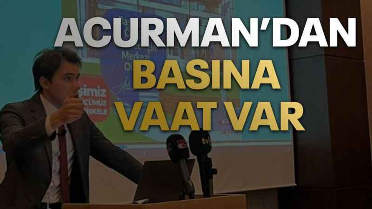 Acurman’dan basına vaat var
