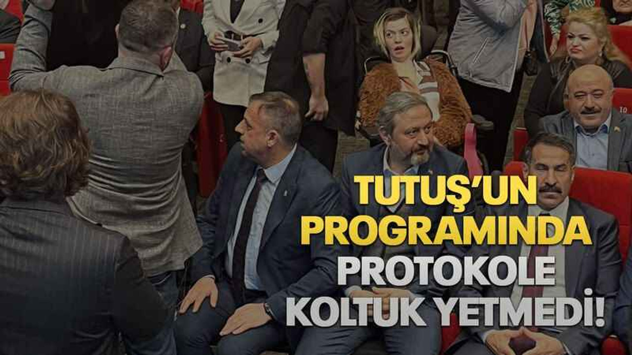 Tutuş’un programında protokole koltuk yetmedi!