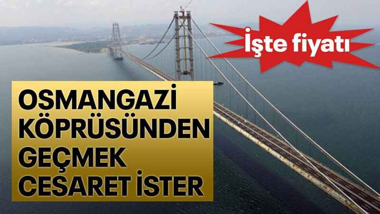 Osmangazi Köprüsünden geçmek cesaret ister