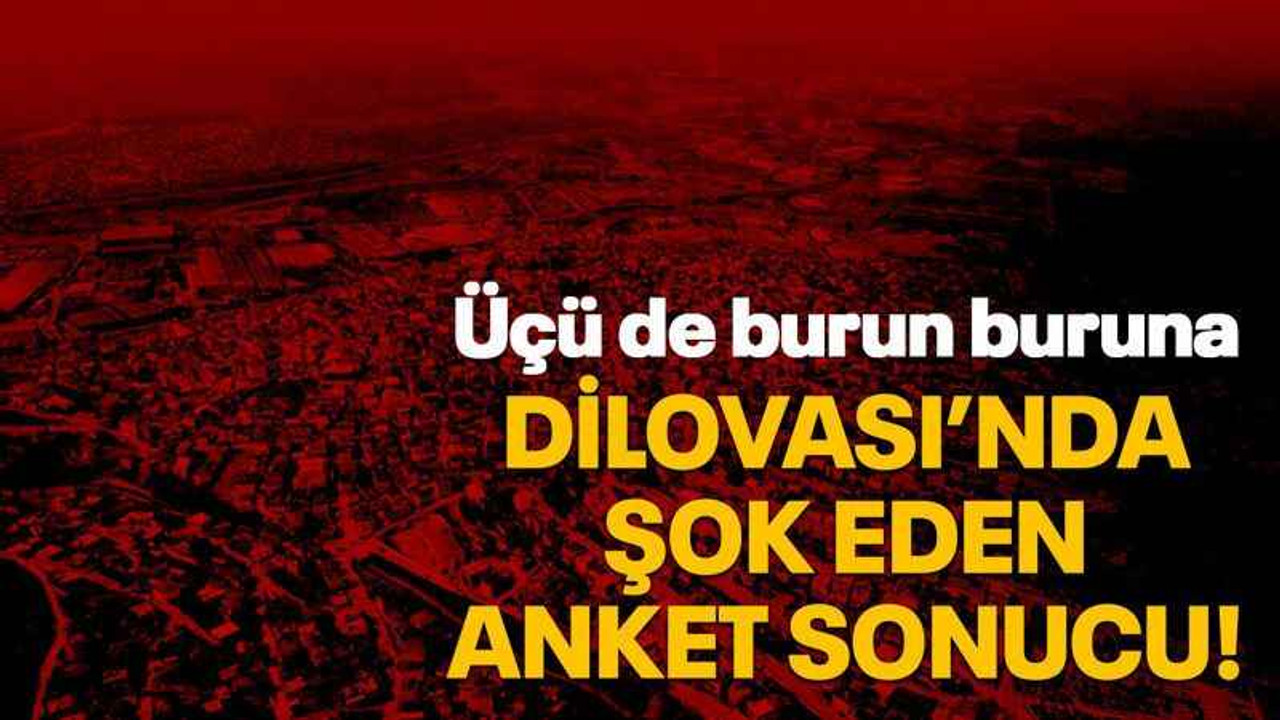 Dilovası’nda şok eden anket sonucu!
