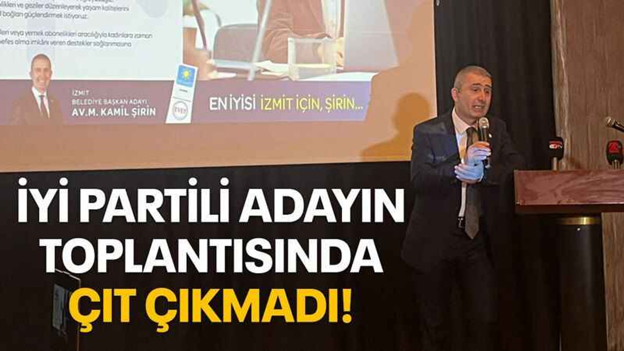 İYİ Partili adayın toplantısında çıt çıkmadı!