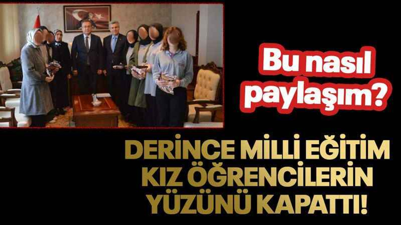 Derince Milli Eğitim kız öğrencilerin yüzünü kapattı!