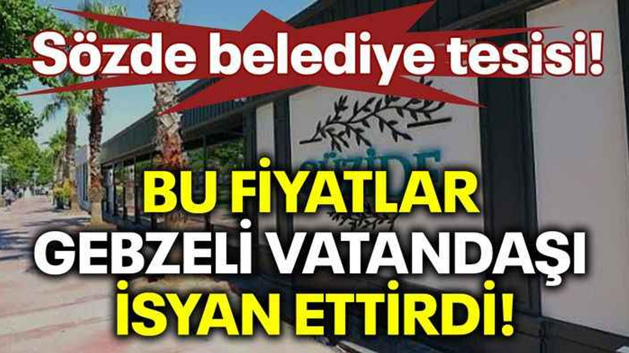 Sözde belediye tesisi! Bu fiyatlar Gebzeli vatandaşı isyan ettirdi!