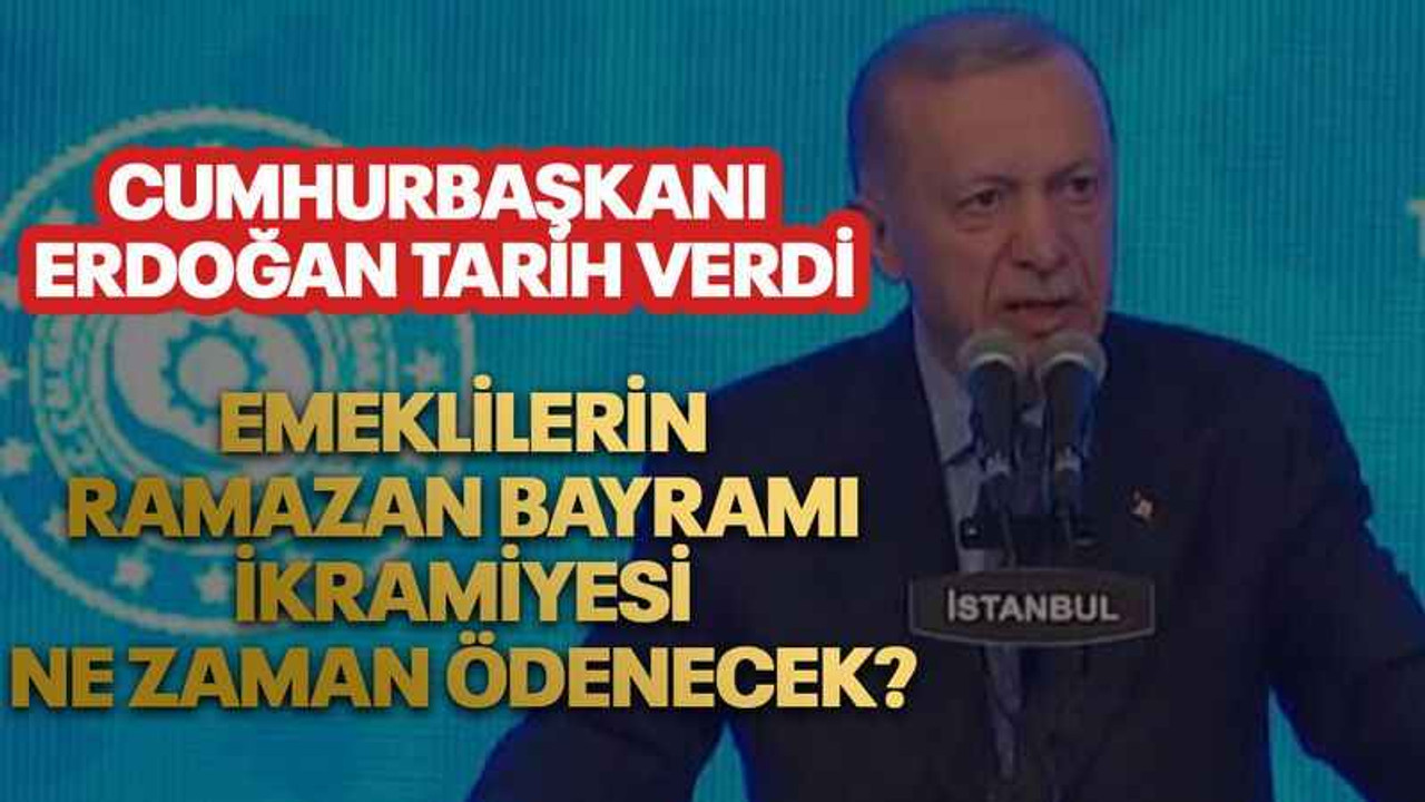 Emeklilerin Ramazan Bayramı ikramiyesi ne zaman ödenecek? Cumhurbaşkanı Erdoğan tarih verdi