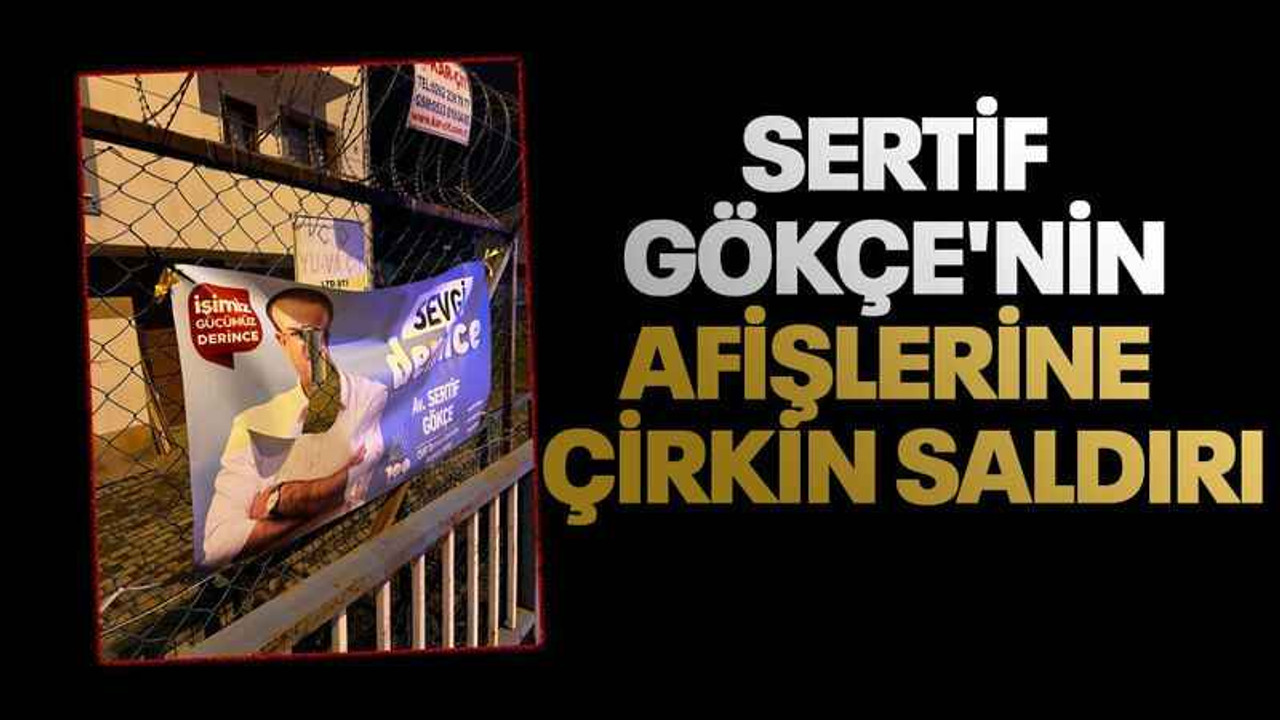 Sertif Gökçe'nin afişlerine çirkin saldırı