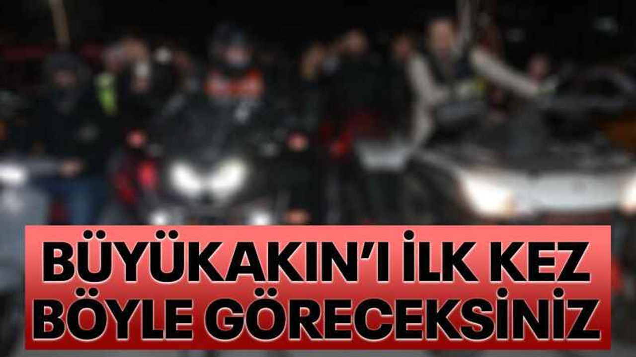Büyükakın’ı ilk kez böyle göreceksiniz