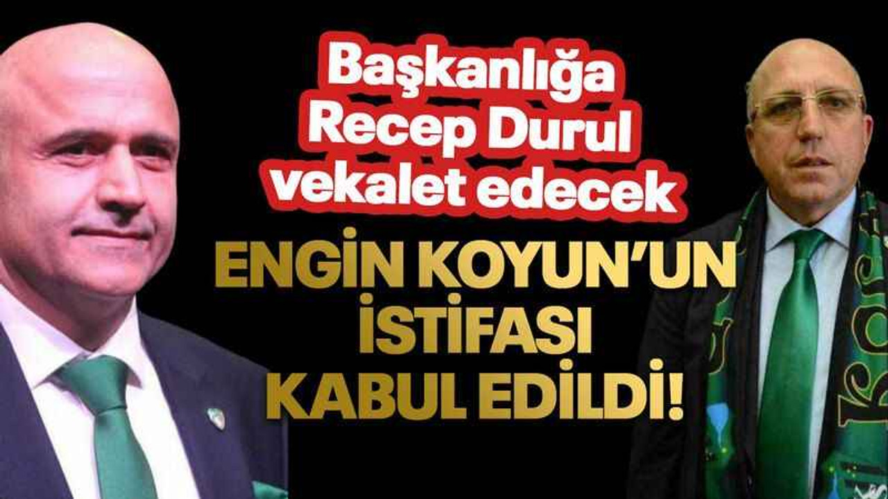 Engin Koyun’un istifası kabul edildi! Başkanlığa Recep Durul vekalet edecek