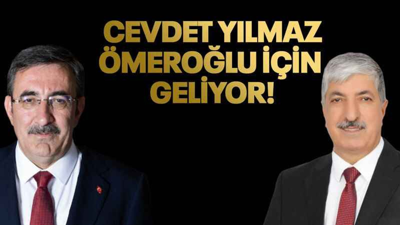 Cevdet Yılmaz, Ömeroğlu için geliyor!