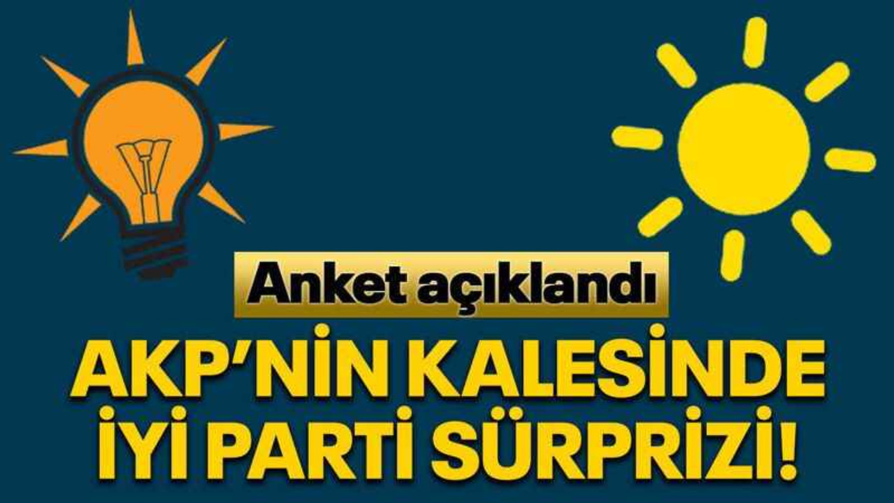AKP’nin kalesinde İyi Parti sürprizi!