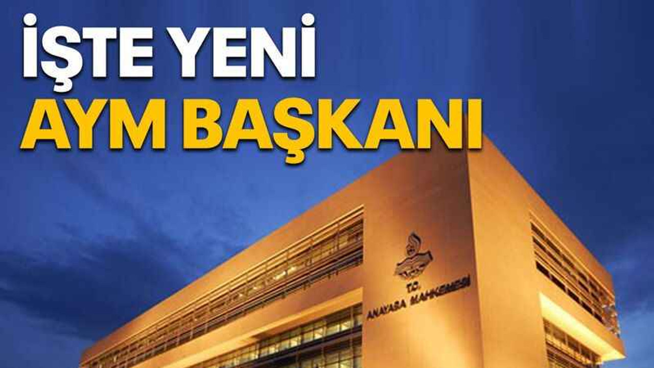 İşte yeni AYM Başkanı