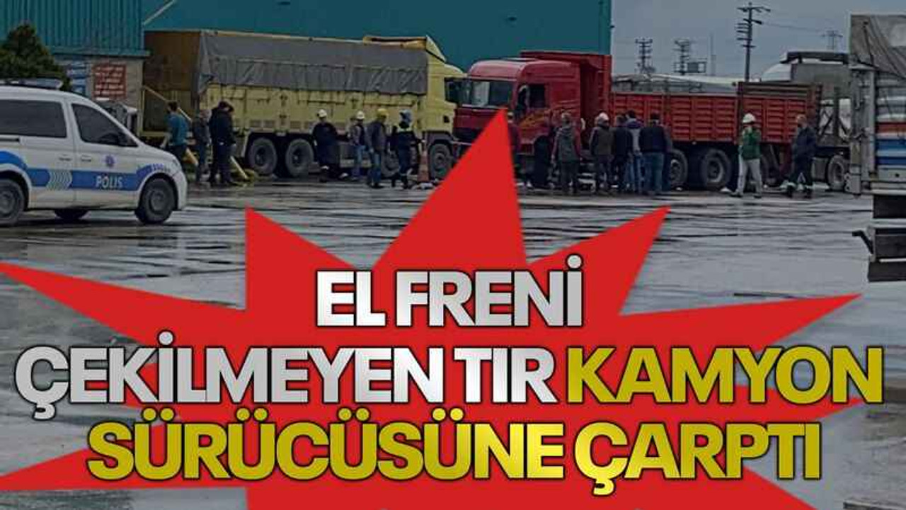 El freni çekilmeyen tır, kamyon sürücüsüne çarptı