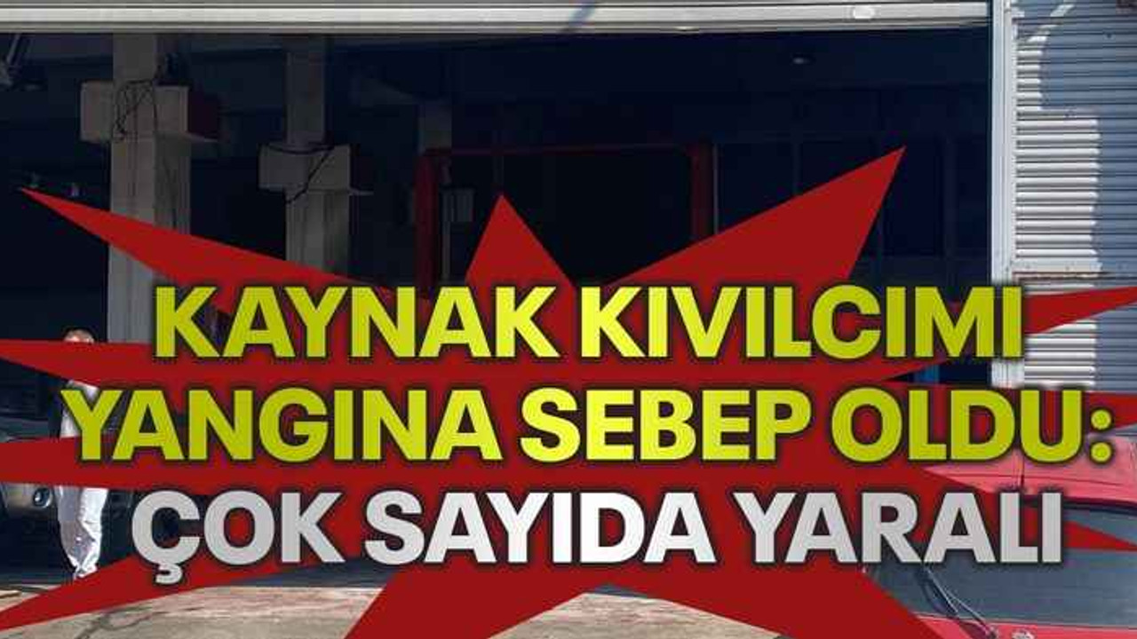 Kaynak kıvılcımı yangına sebep oldu: Çok sayıda yaralı