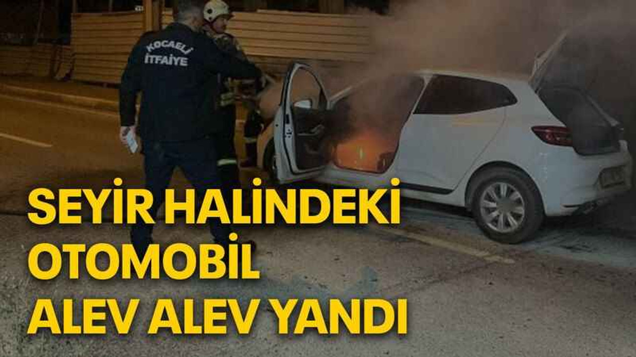 Seyir halindeki otomobil alev alev yandı